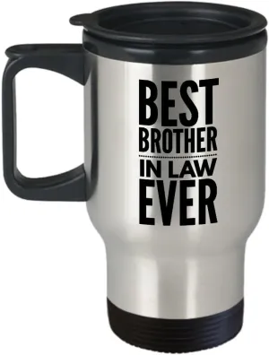 Brother Inlaw Travel Mug - Best Ever In Law - Sentimental, Motivational, Inspirational Coffee Comment Tea Cup With Positive Uplifting Sayings, Excelle