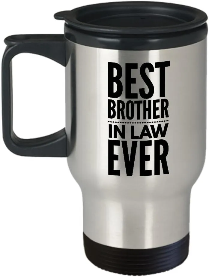 Brother Inlaw Travel Mug - Best Ever In Law - Sentimental, Motivational, Inspirational Coffee Comment Tea Cup With Positive Uplifting Sayings, Excelle