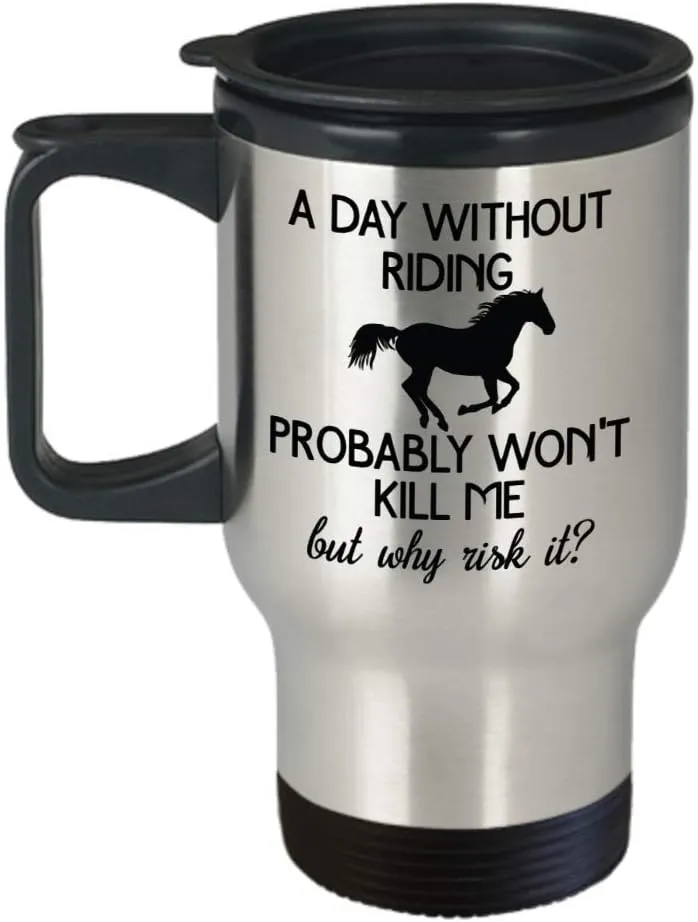 Horse Gifts Horseback Riding Travel Mug Gift for Horse Lover Funny Ride Horse Gifts For Men and Women Coffee Tea Cup A Day Without Riding Horse Gift