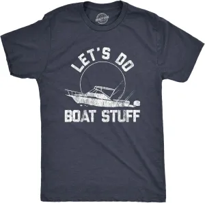 Mens Let's Do Boat Stuff T Shirt Funny Summer Vacation Fishing Lake Cottage Tee